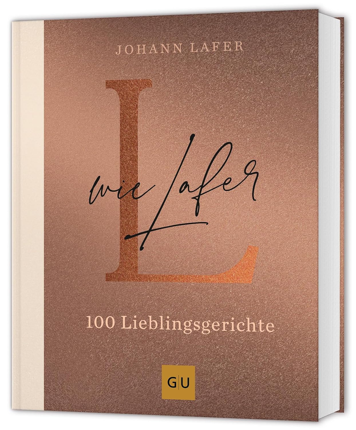 L wie Lafer: 100 Lieblingsrezepte