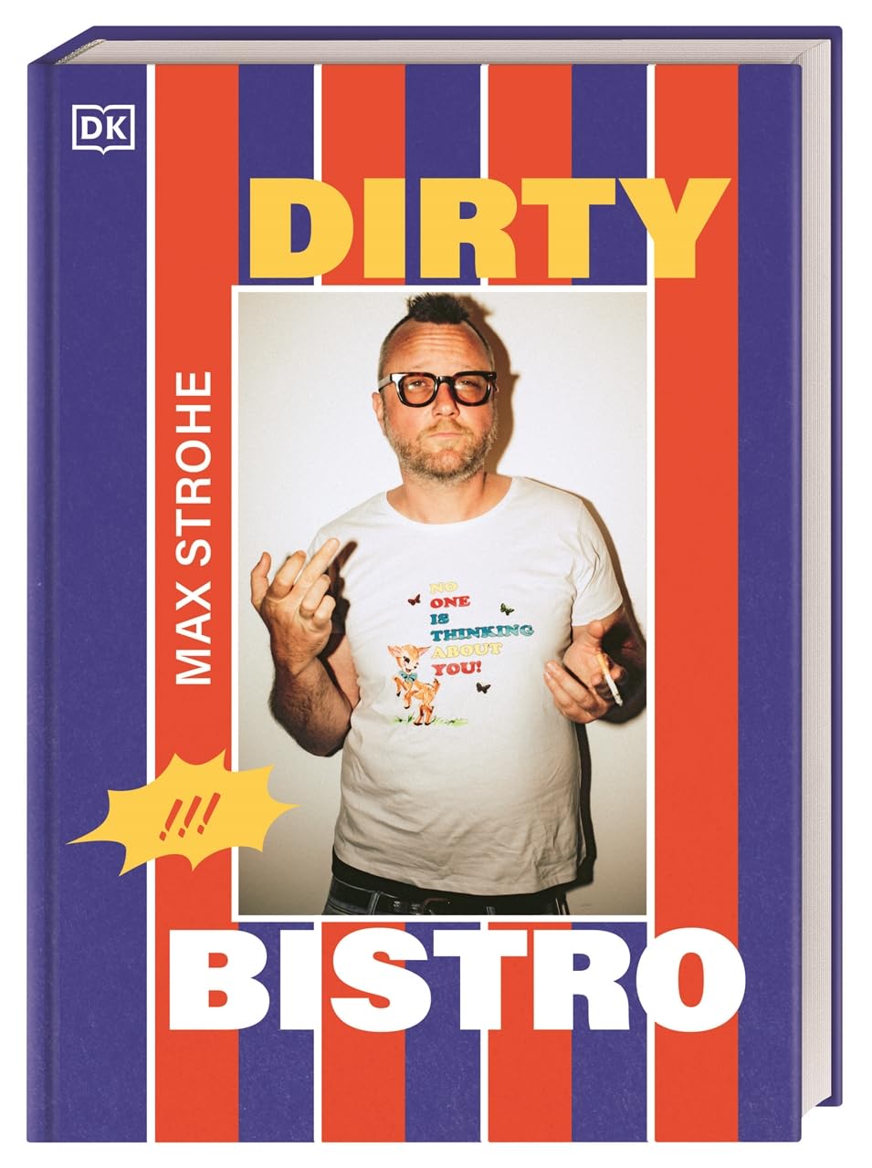 Dirty Bistro: Das Debüt-Kochbuch von Max Strohe