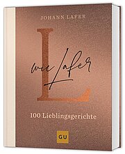 L wie Lafer: 100 Lieblingsrezepte
